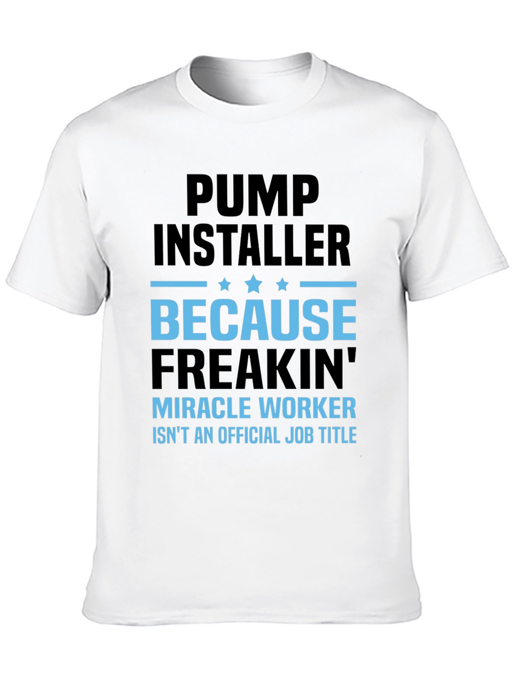 Pump Installer Funny Job Title T-Shirt