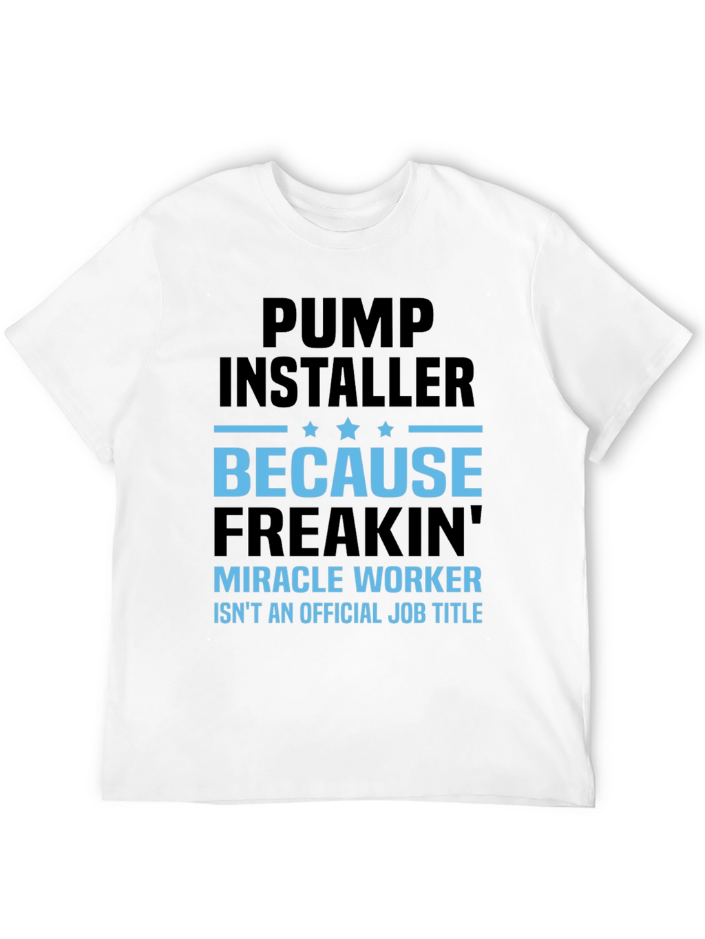 Pump Installer Funny Job Title T-Shirt