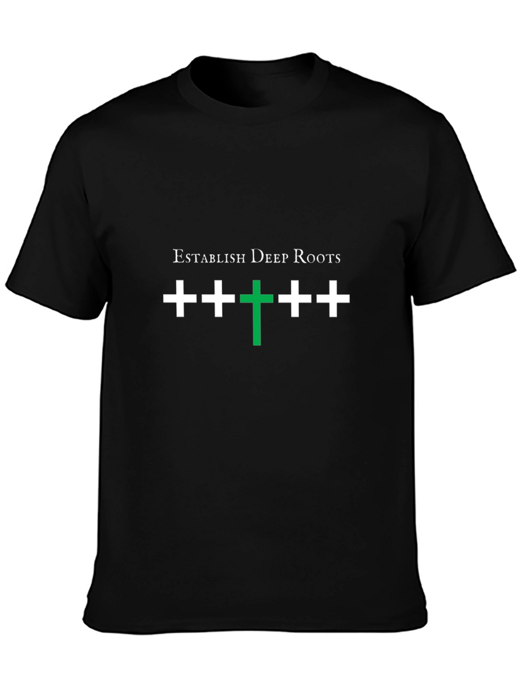 Establish Deep Roots Black T-Shirt