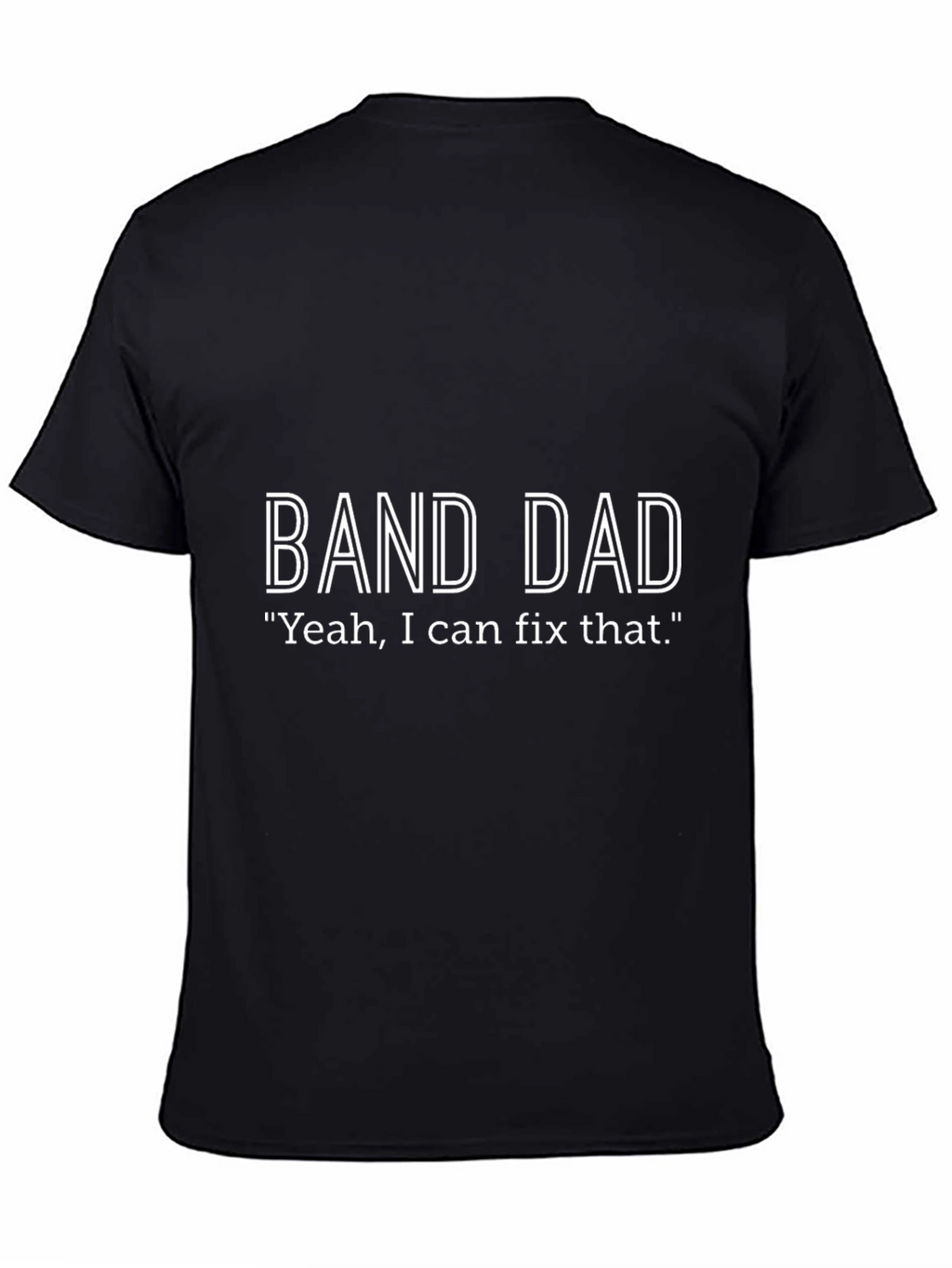 Band Dad T-Shirt - I Can Fix That!