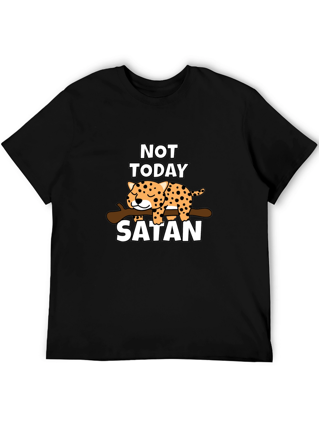 Not Today Satan T-Shirt - Cute Leopard Design