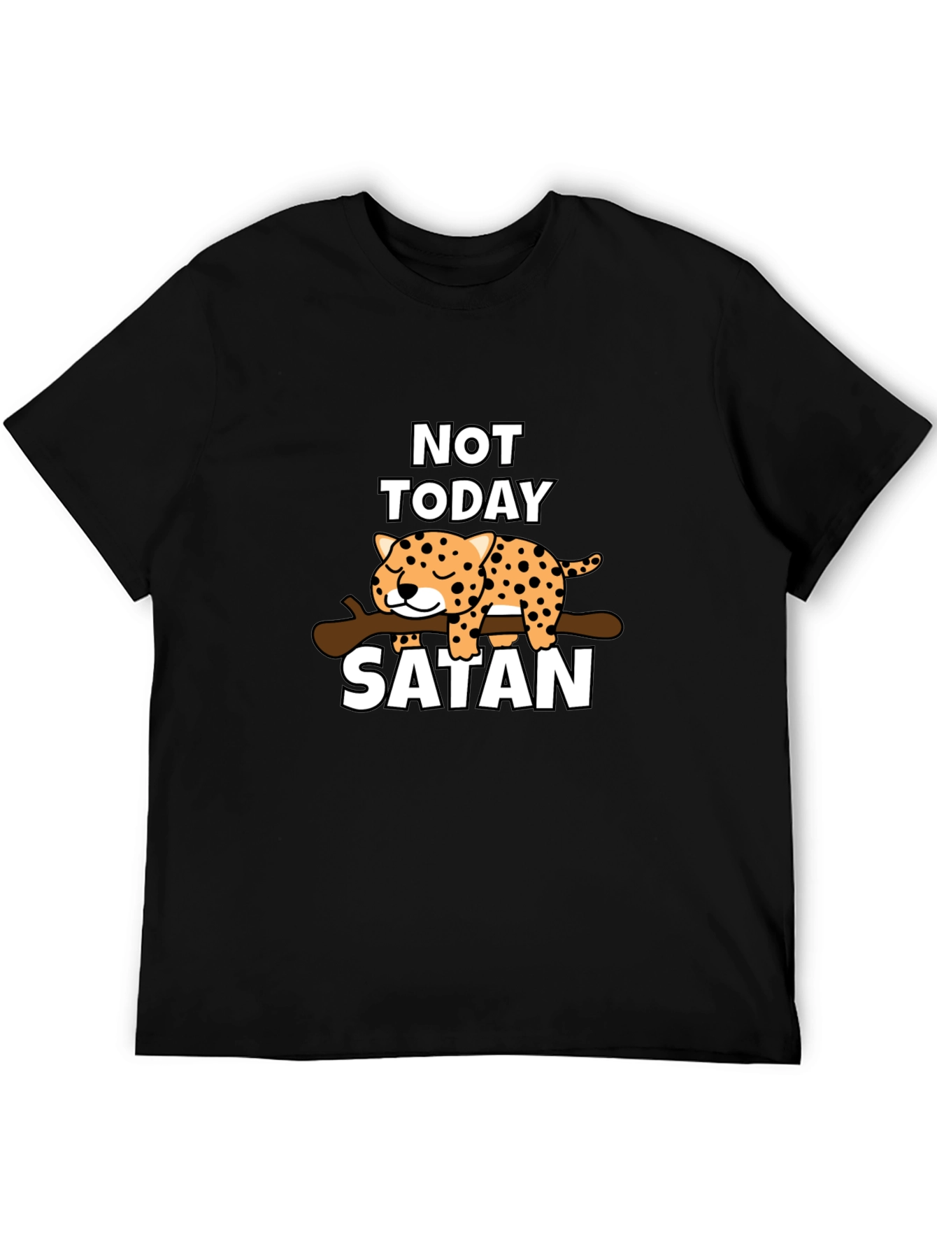 Not Today Satan T-Shirt - Cute Leopard Design