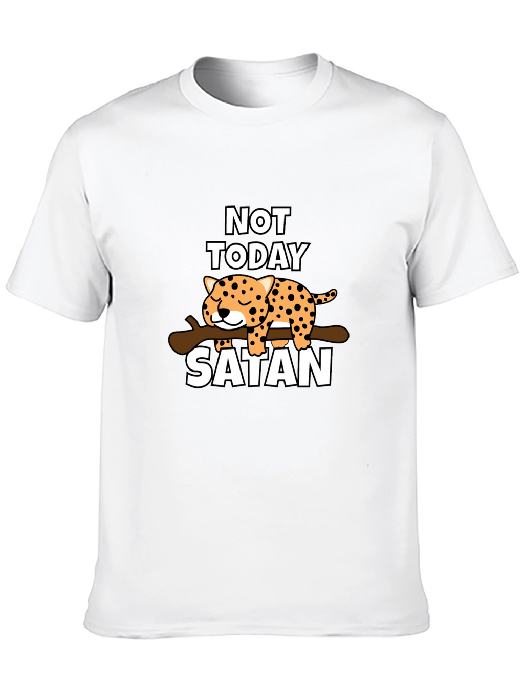 Not Today Satan T-Shirt - Cute Leopard Design