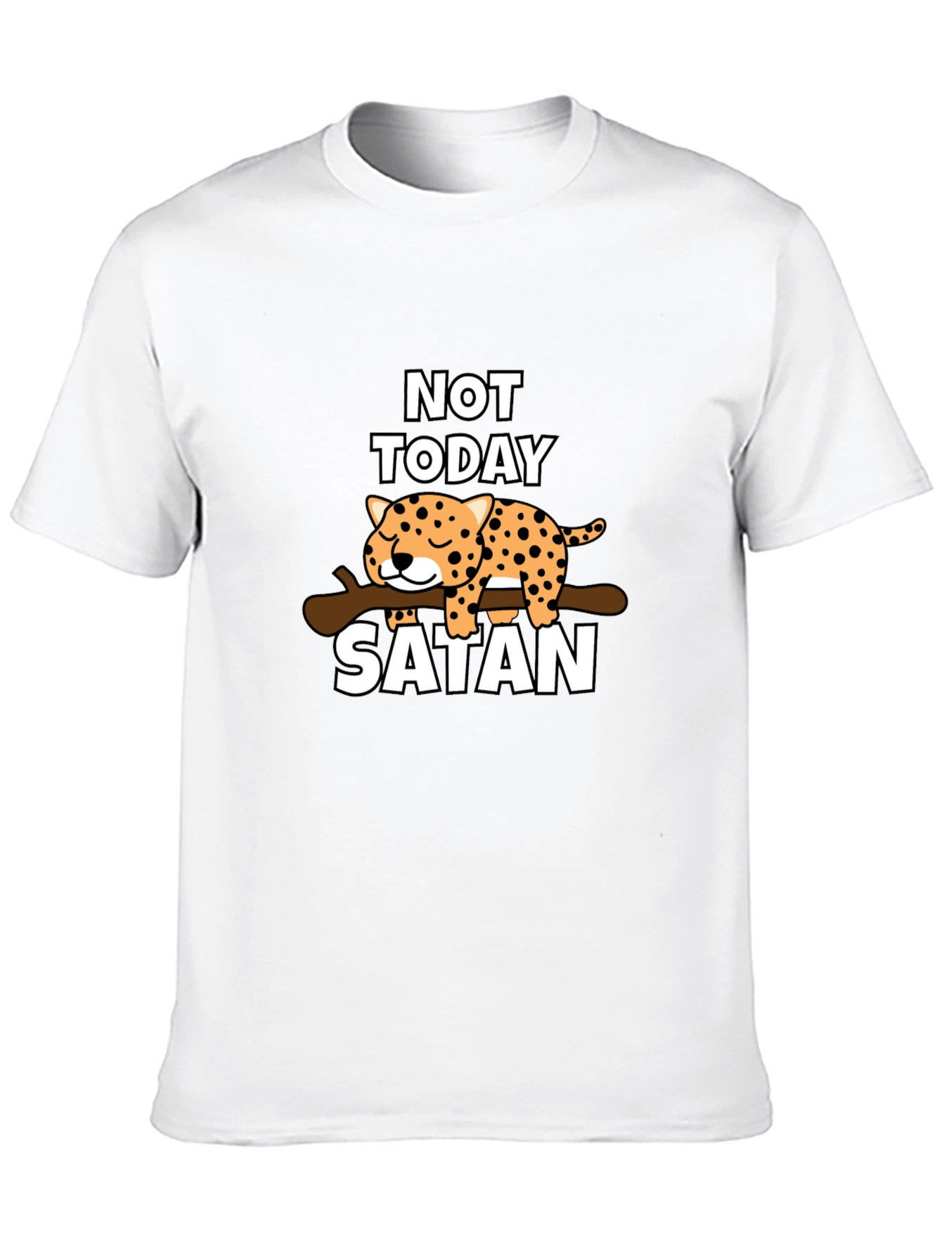 Not Today Satan T-Shirt - Cute Leopard Design