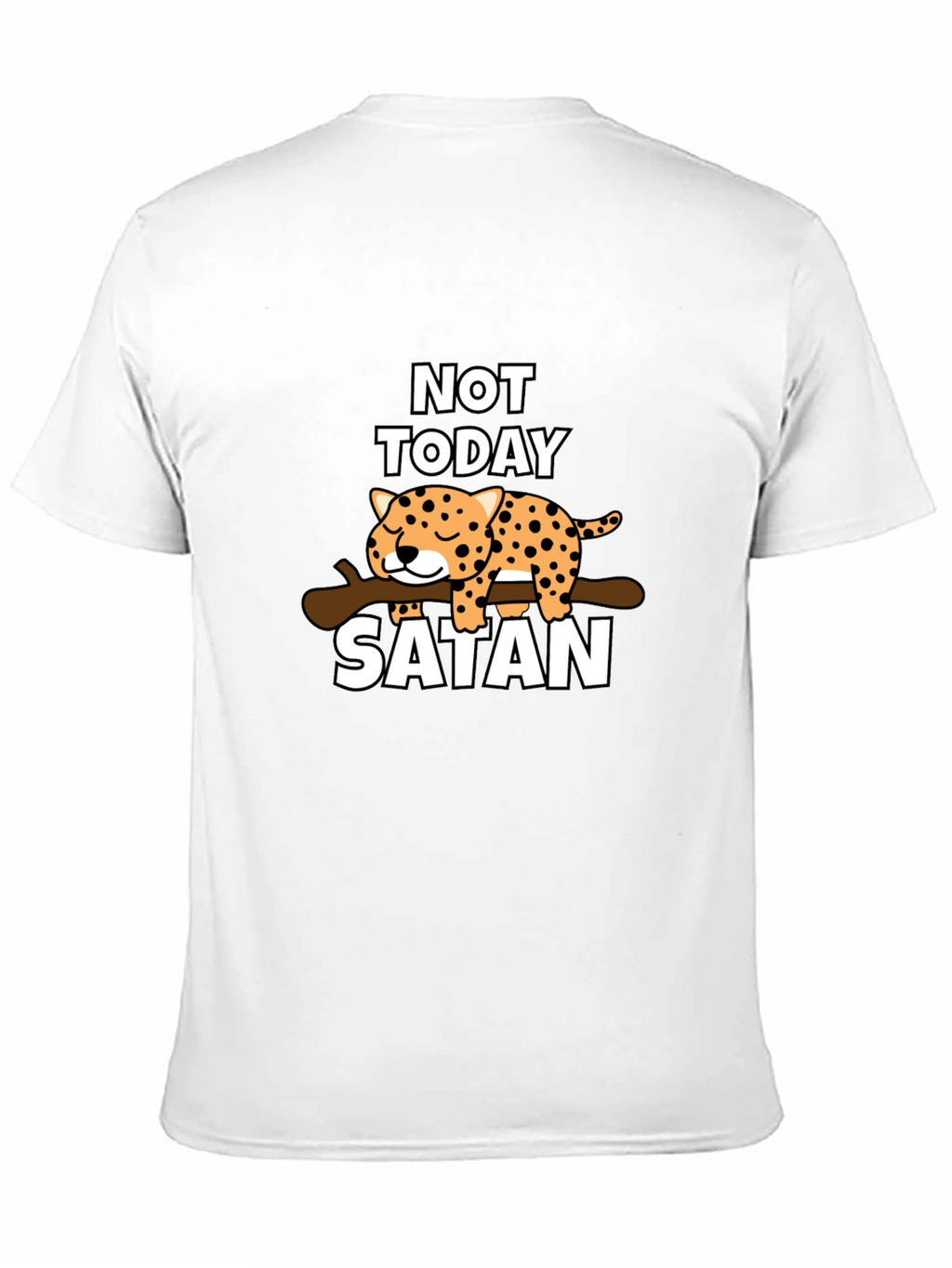 Not Today Satan T-Shirt - Cute Leopard Design