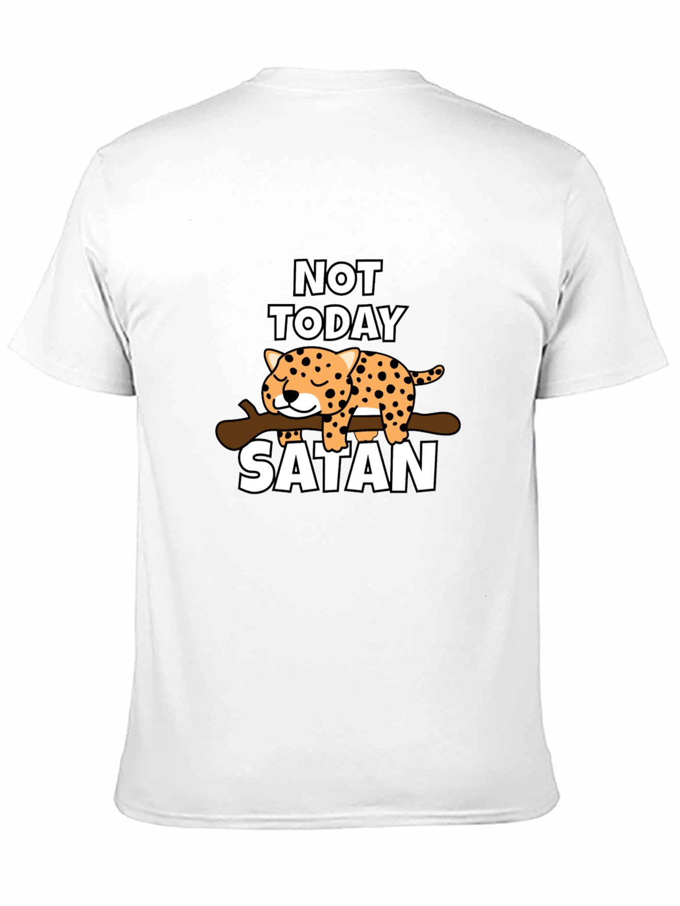Not Today Satan T-Shirt - Cute Leopard Design