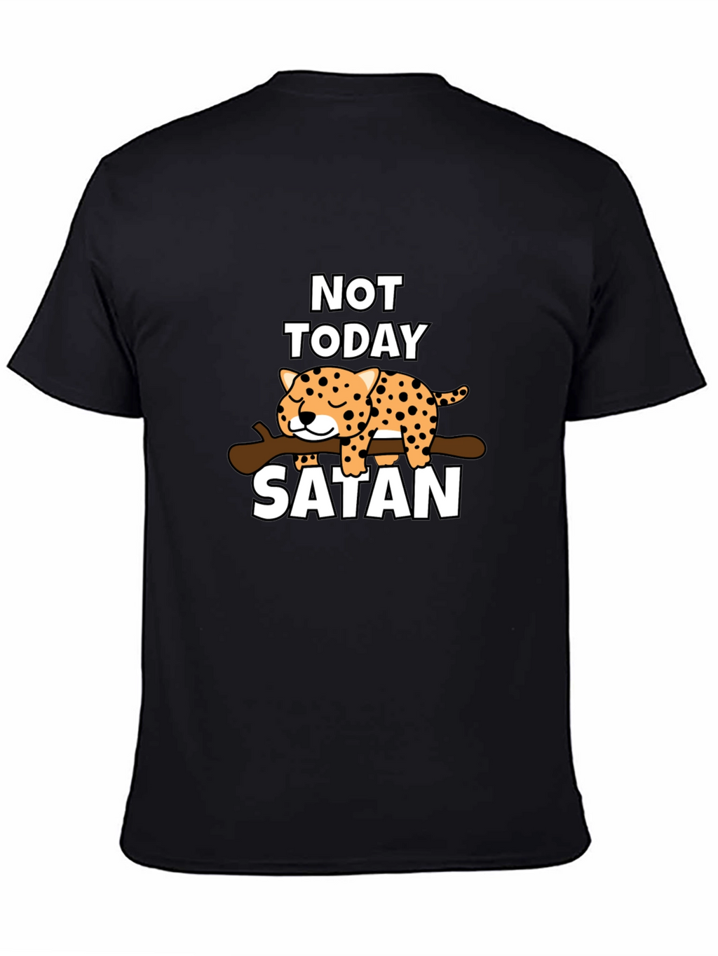 Not Today Satan T-Shirt - Cute Leopard Design