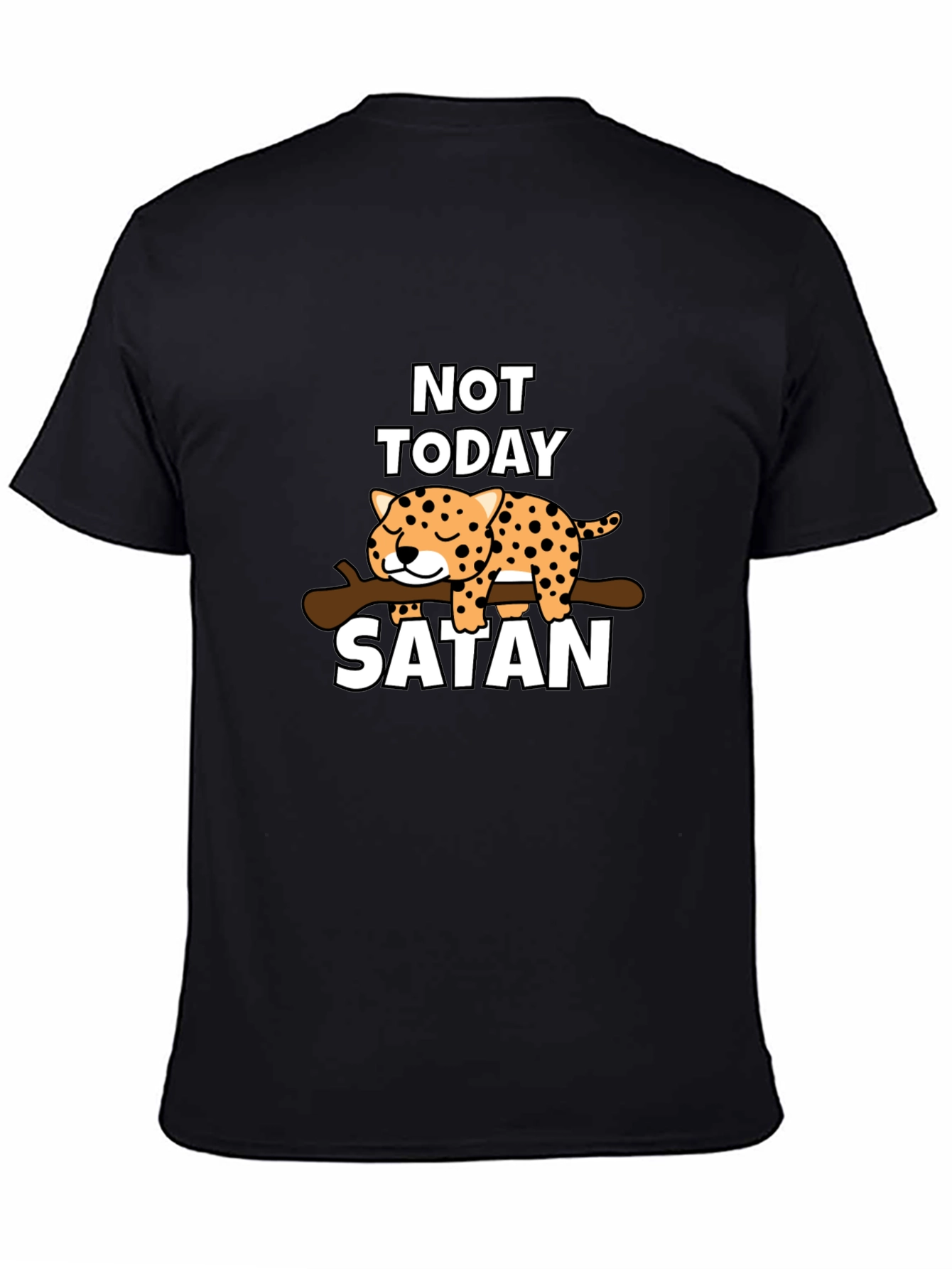Not Today Satan T-Shirt - Cute Leopard Design