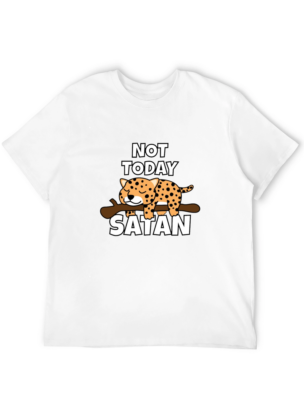 Not Today Satan T-Shirt - Cute Leopard Design