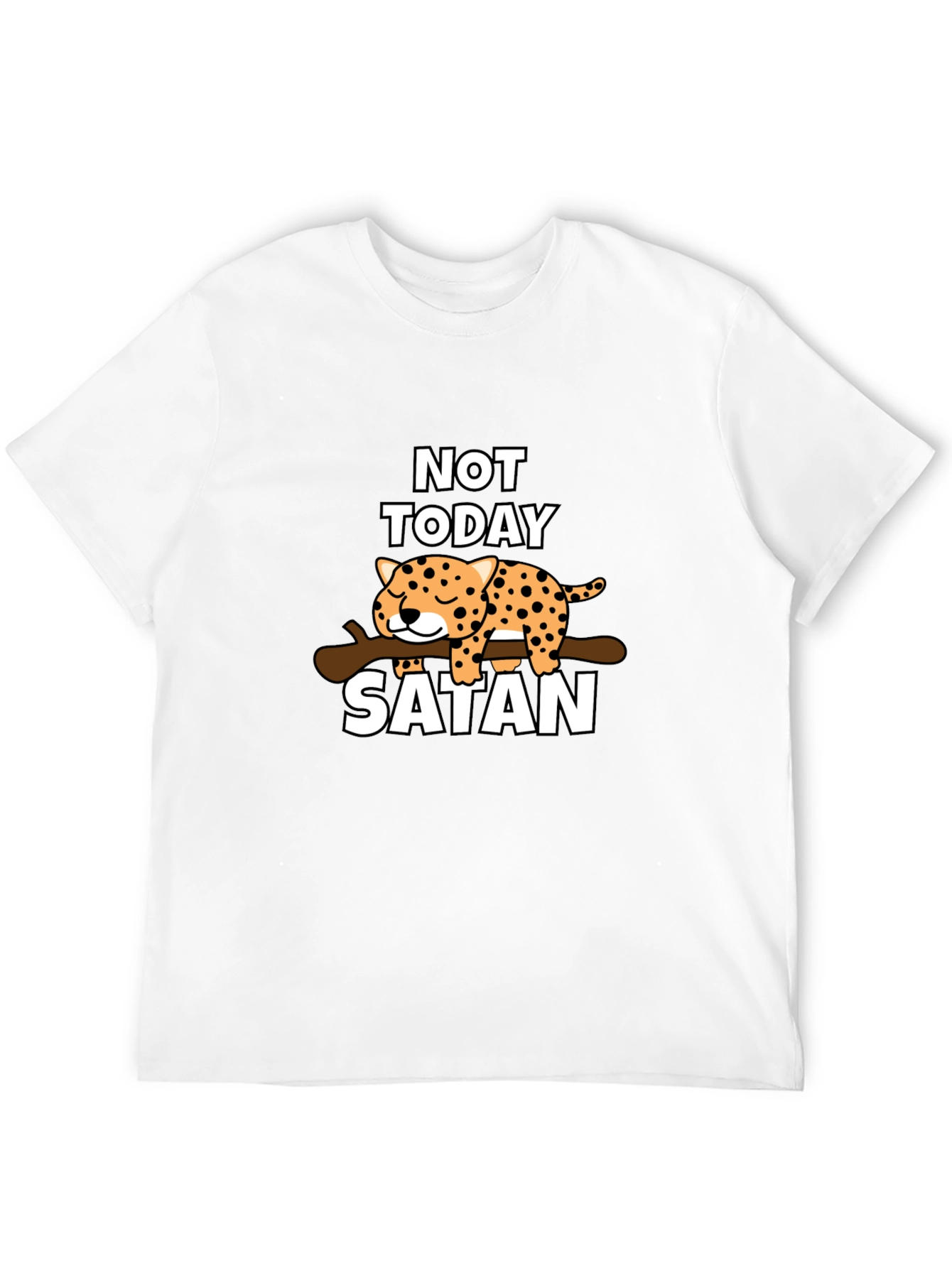 Not Today Satan T-Shirt - Cute Leopard Design
