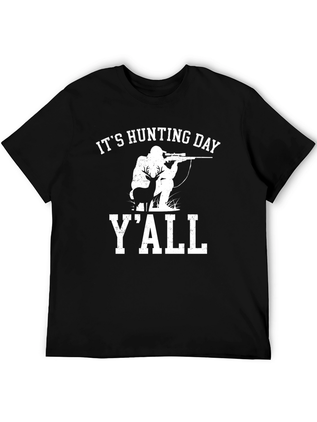 Its Hunting Day Yall Graphic Tee