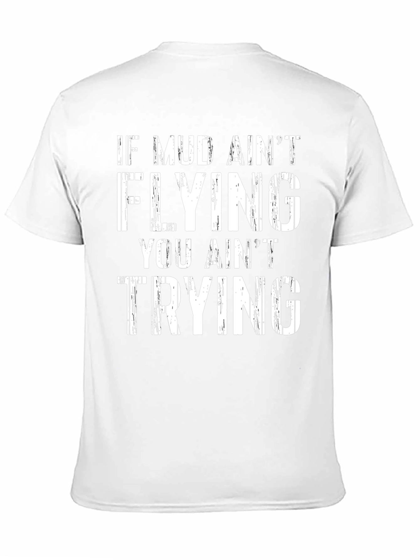 Mud Aint Flying T-Shirt