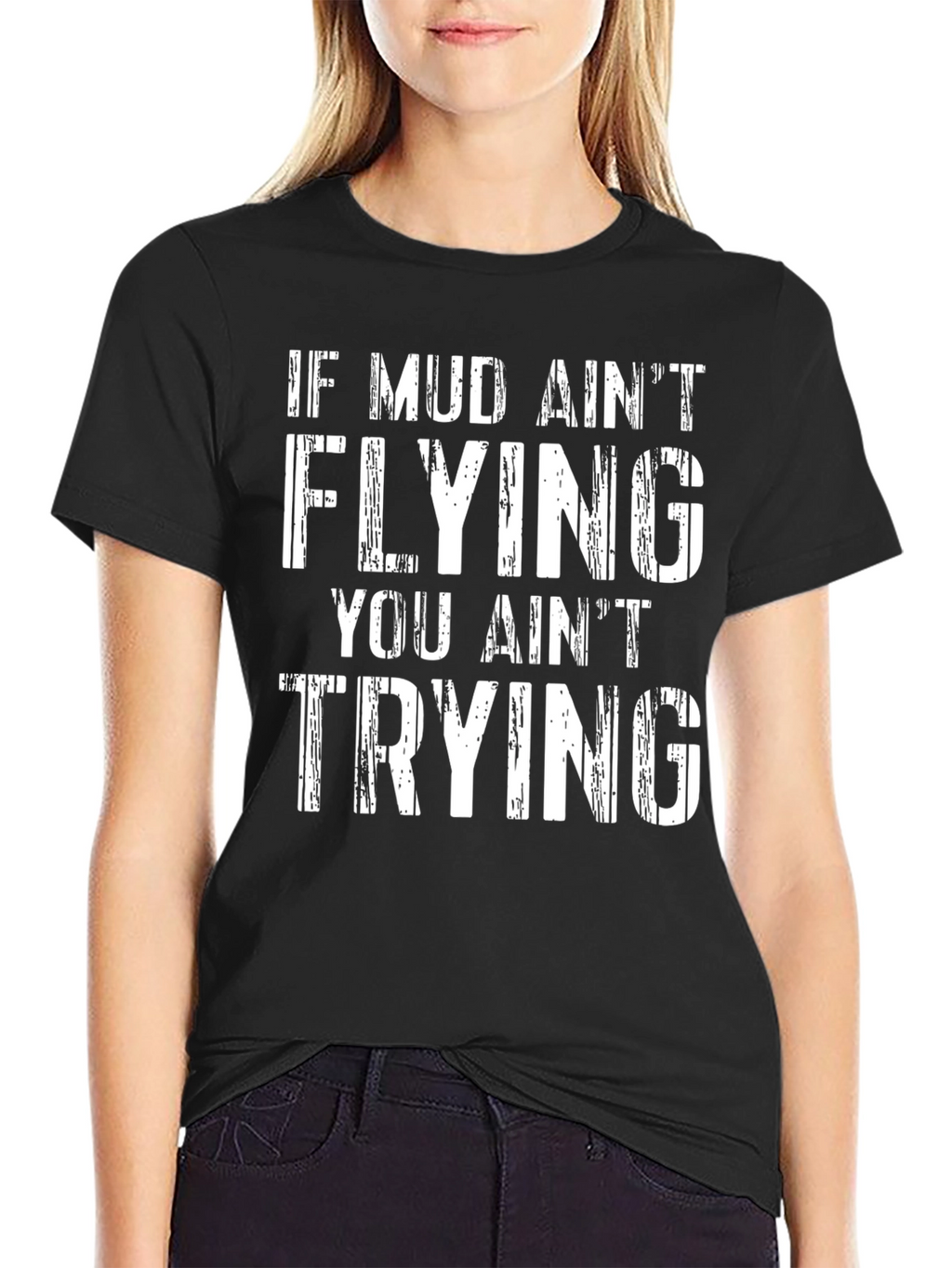 Mud Aint Flying T-Shirt