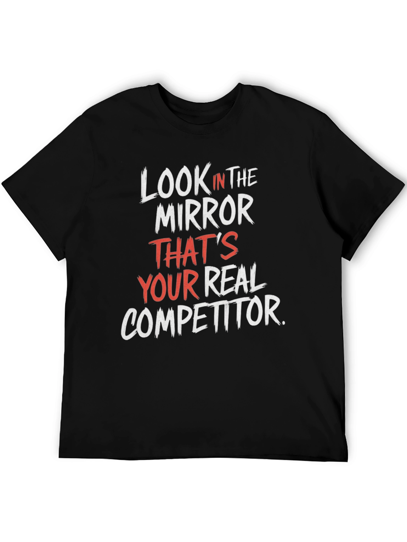 Look In The Mirror Motivational T-Shirt