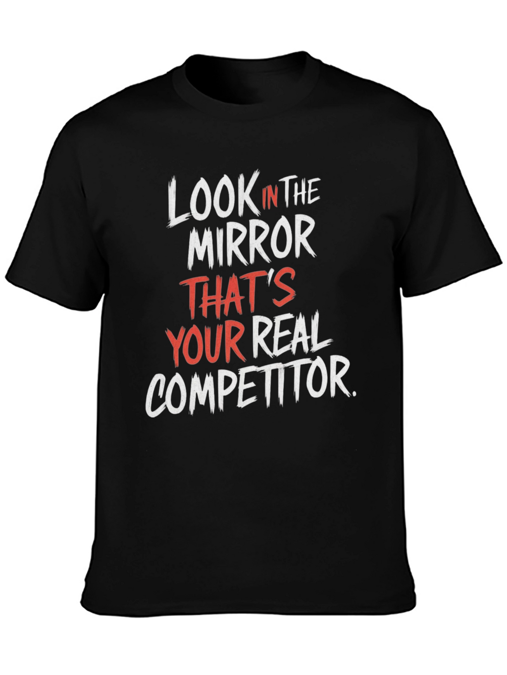 Look In The Mirror Motivational T-Shirt