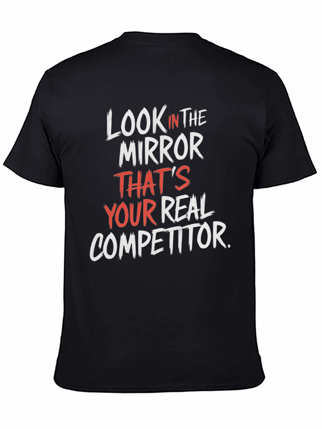 Look In The Mirror Motivational T-Shirt