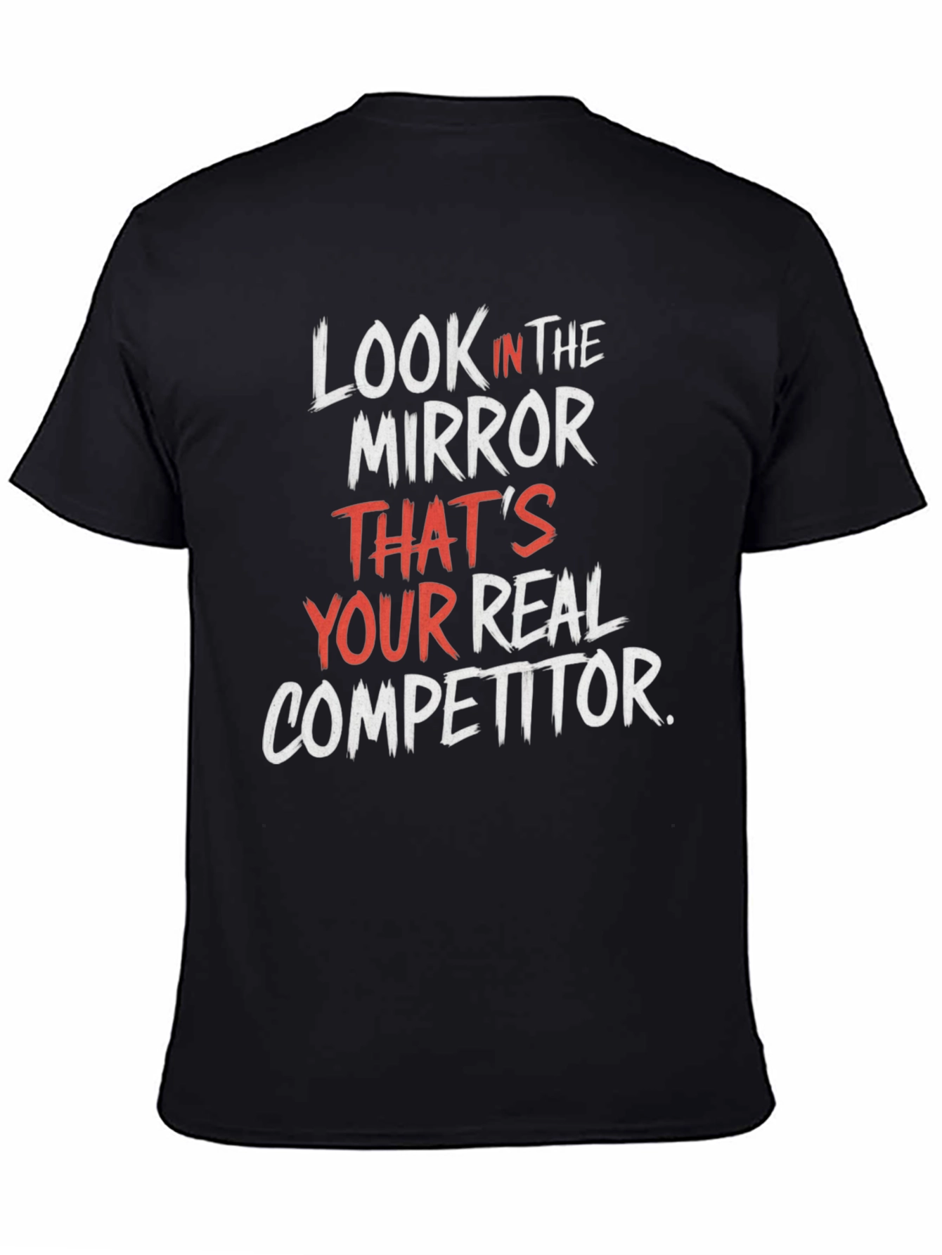 Look In The Mirror Motivational T-Shirt