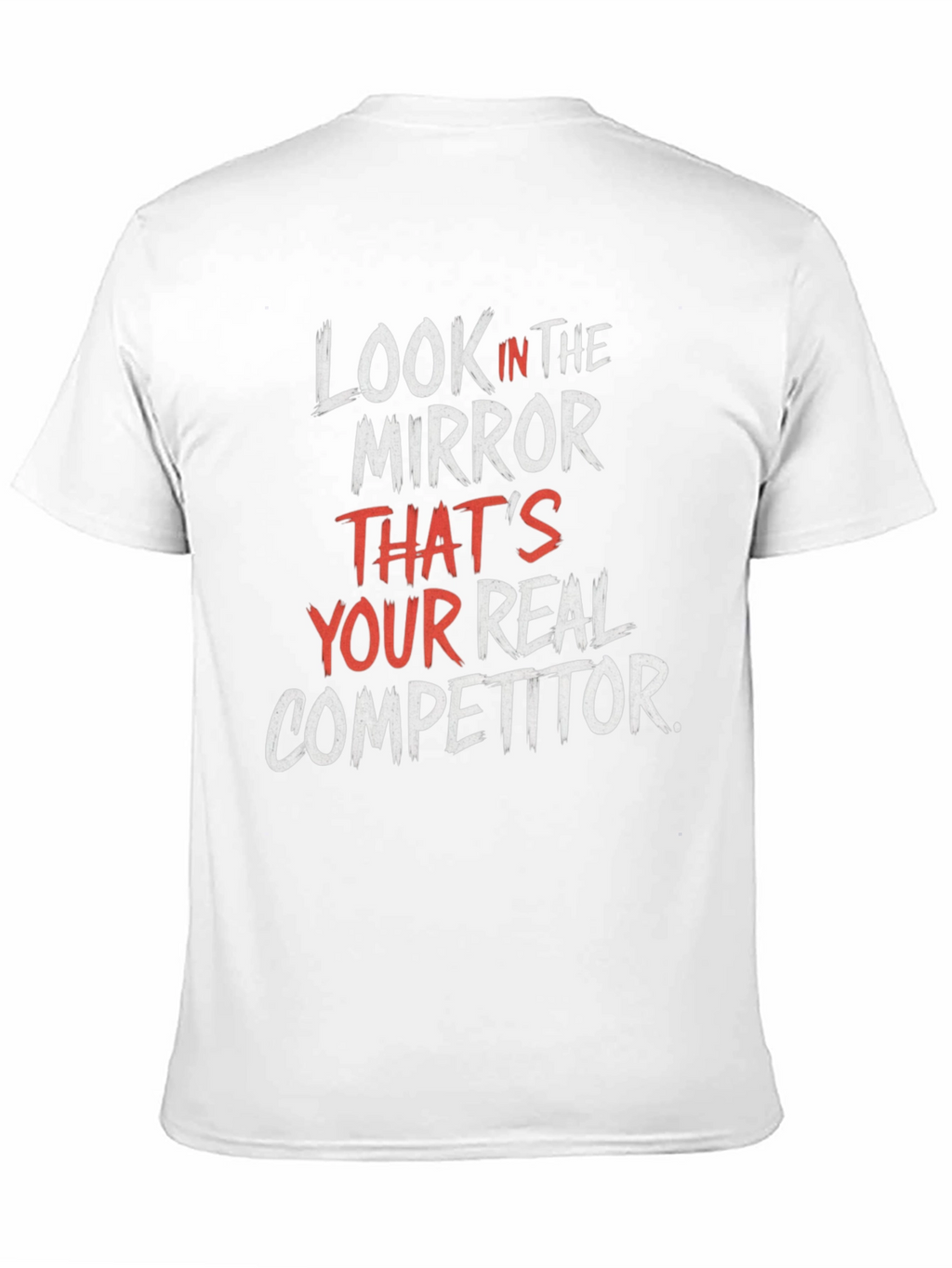 Look In The Mirror Motivational T-Shirt