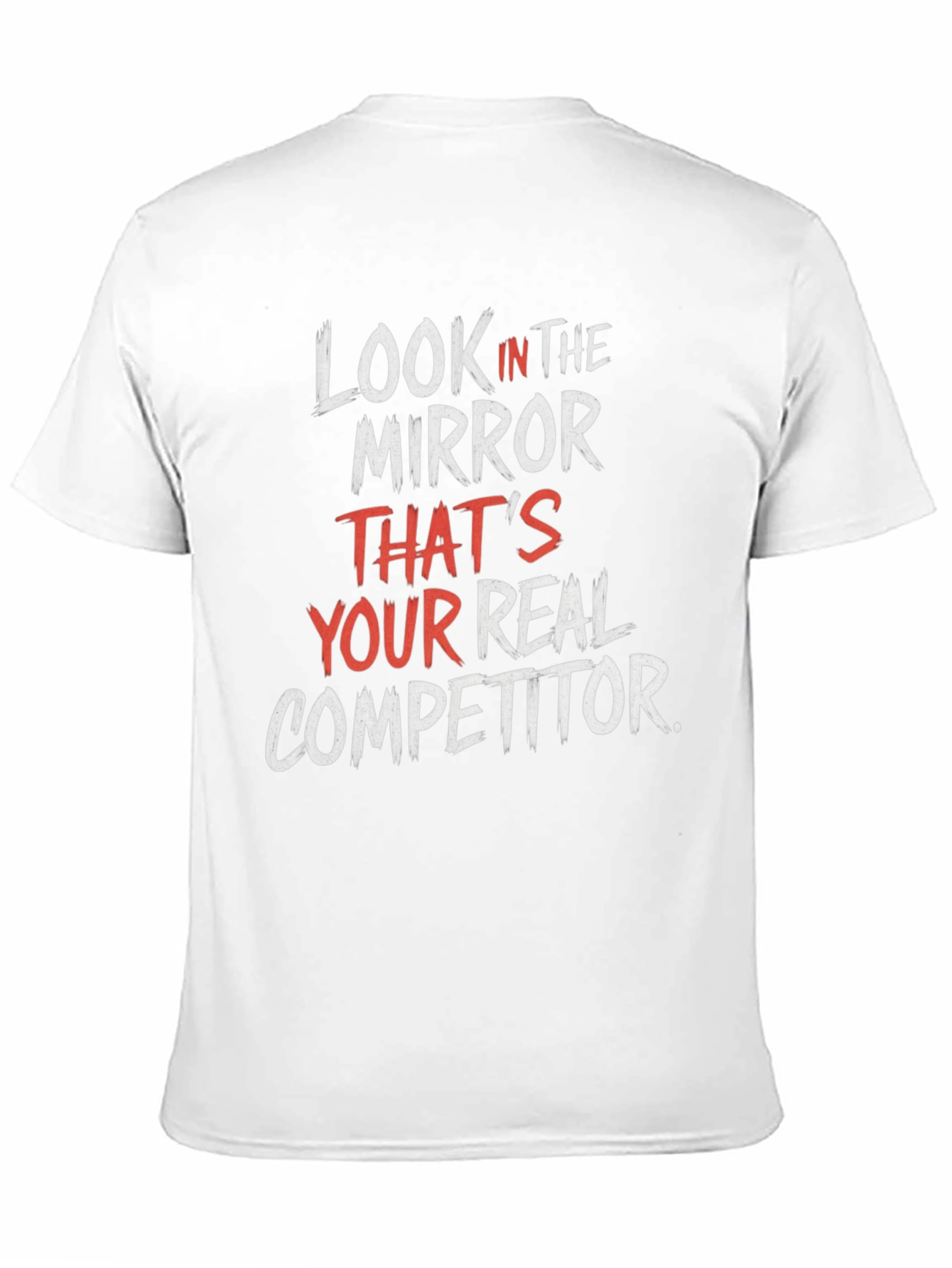Look In The Mirror Motivational T-Shirt