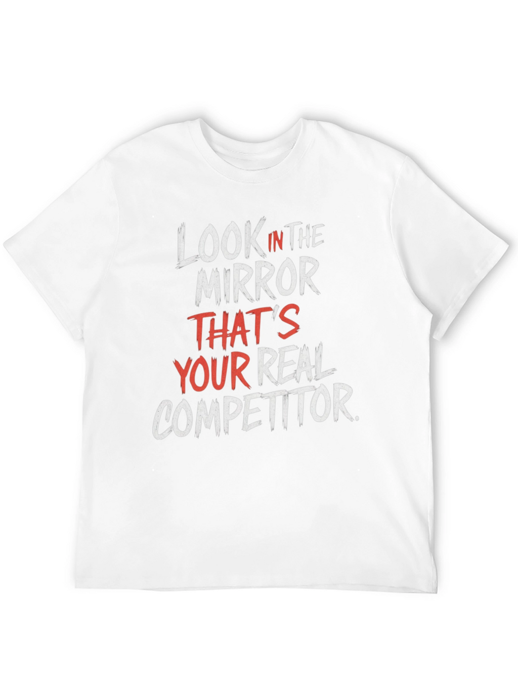 Look In The Mirror Motivational T-Shirt