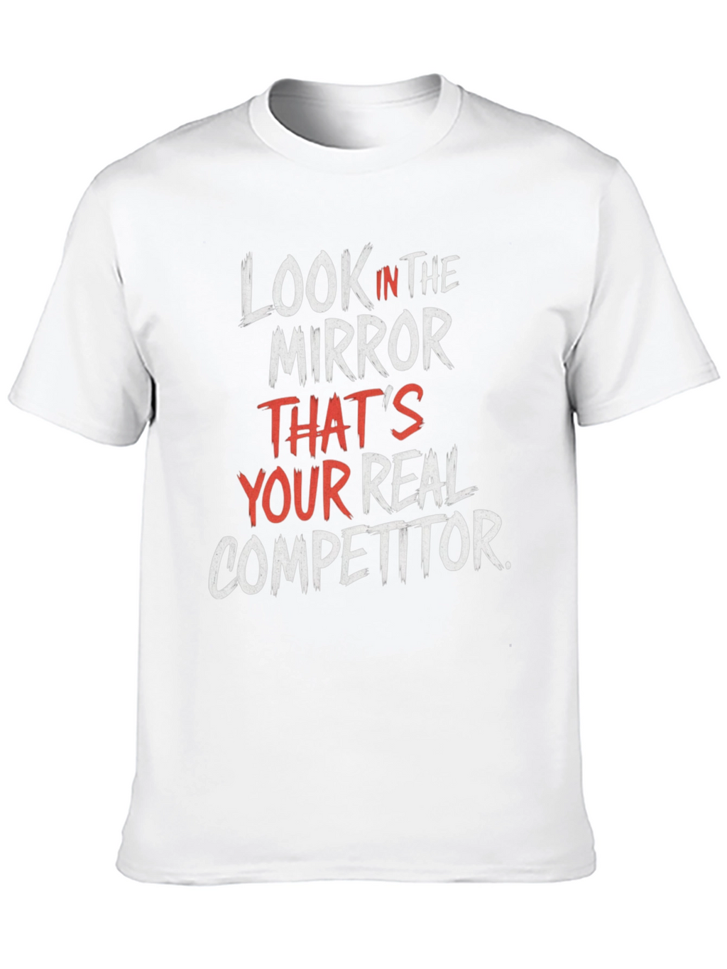 Look In The Mirror Motivational T-Shirt