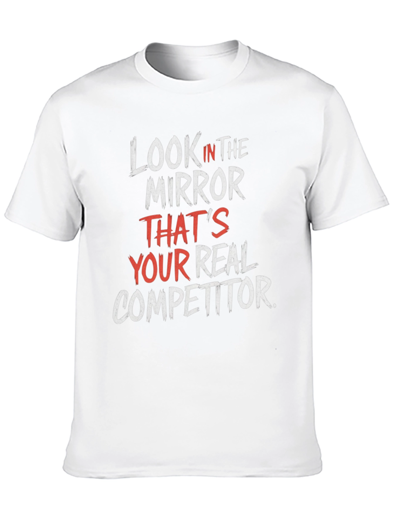 Look In The Mirror Motivational T-Shirt