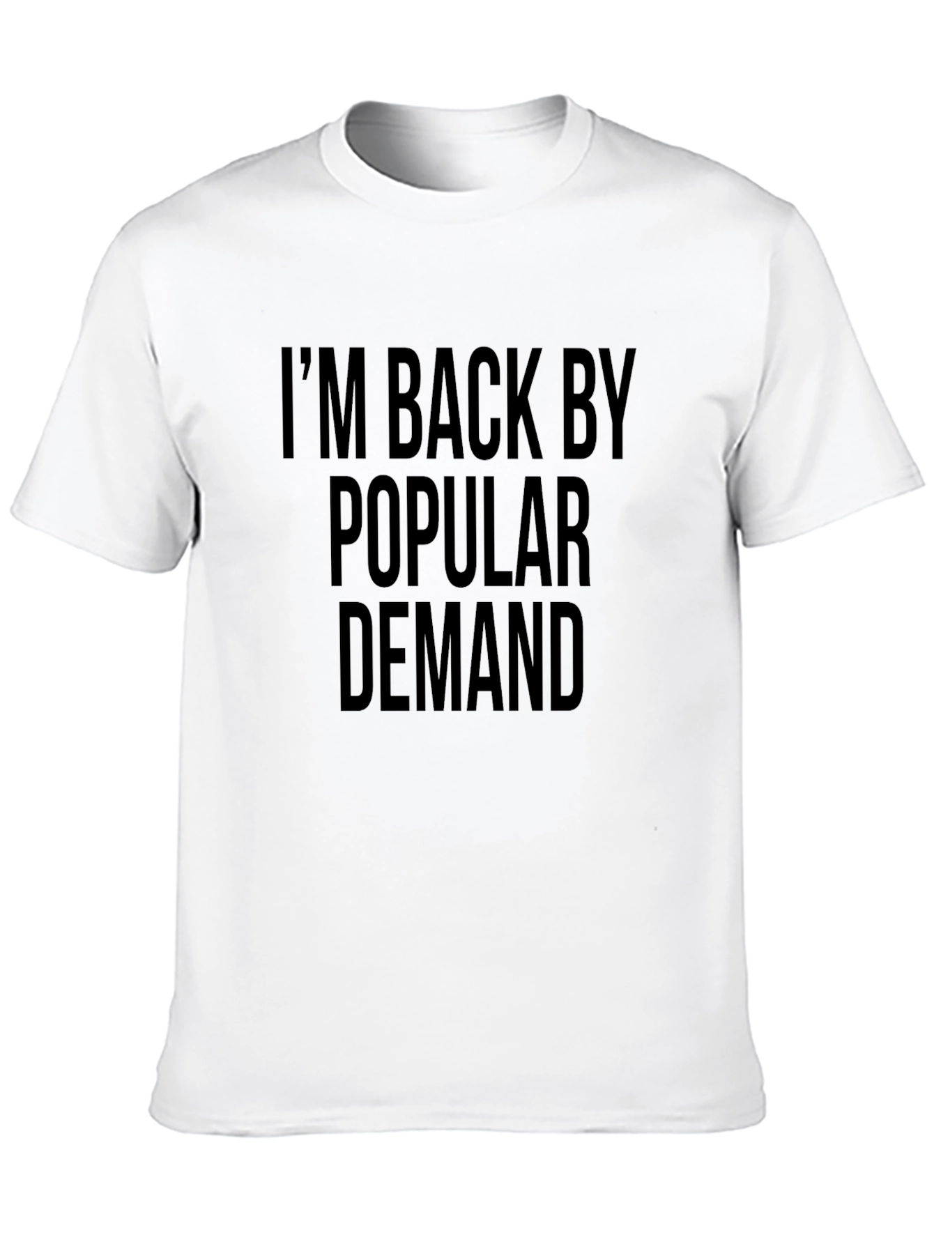 Im Back By Popular Demand Black T-Shirt