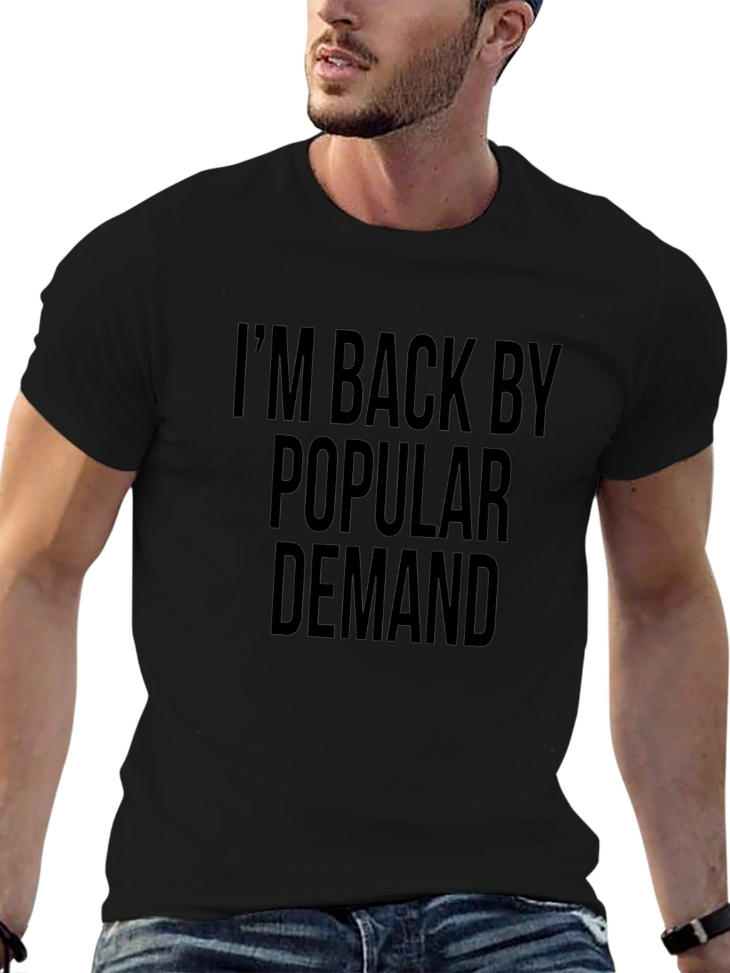 Im Back By Popular Demand Black T-Shirt