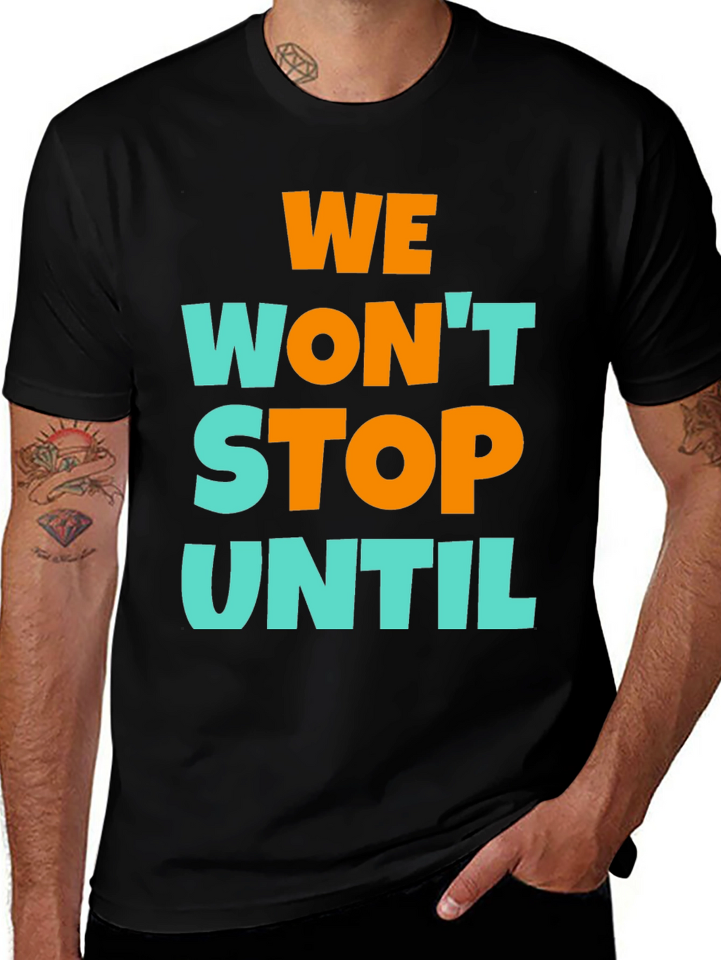 We Wont Stop Until Graphic T-Shirt