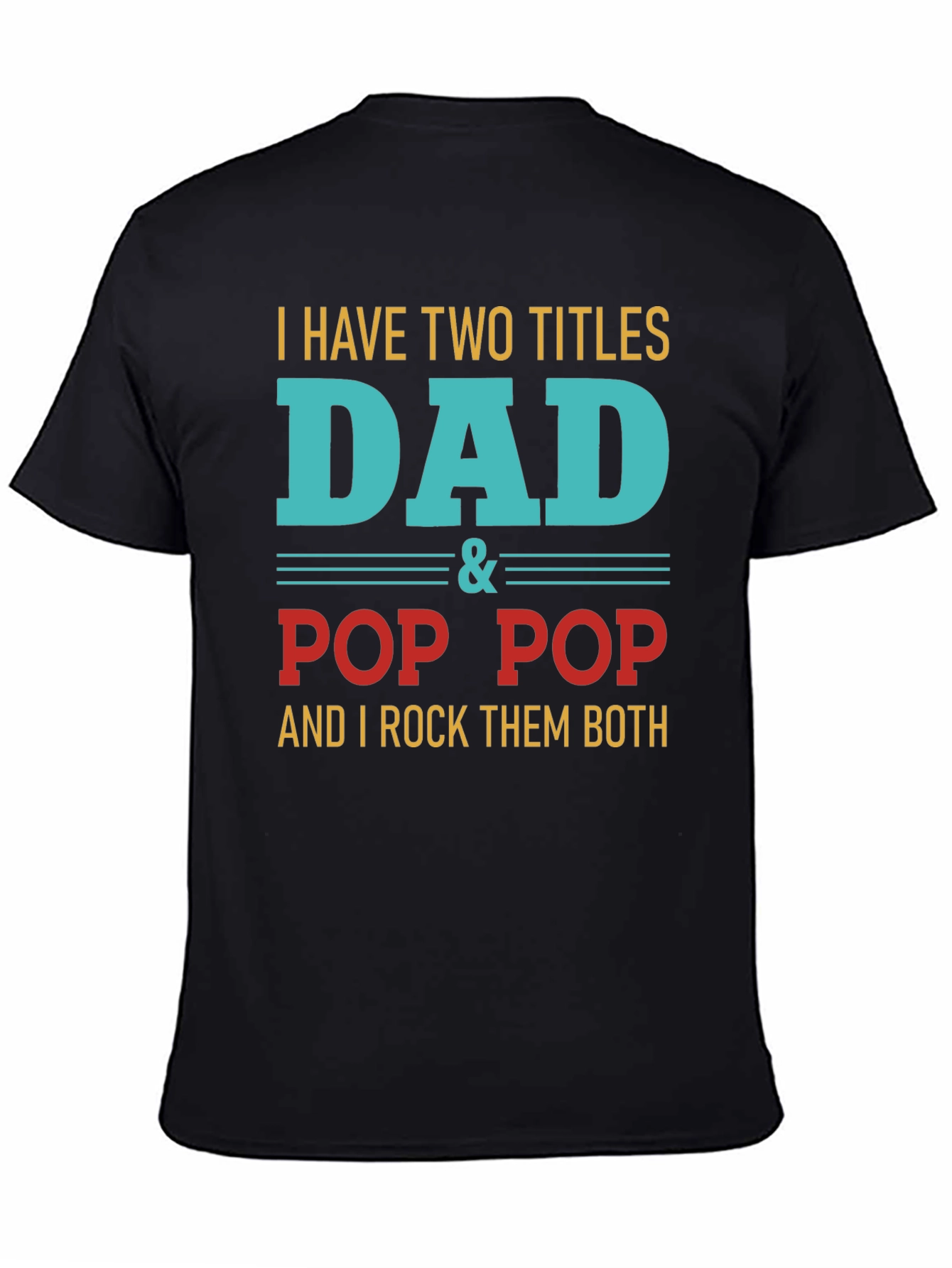 Dad & Pop Pop T-Shirt - Two Titles I Rock