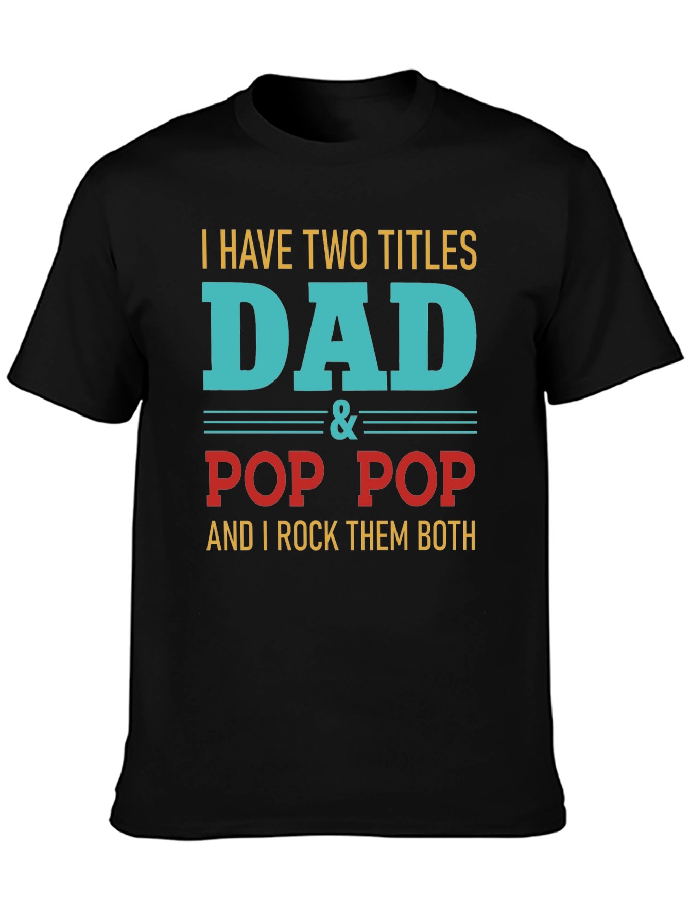 Dad & Pop Pop T-Shirt - Two Titles I Rock