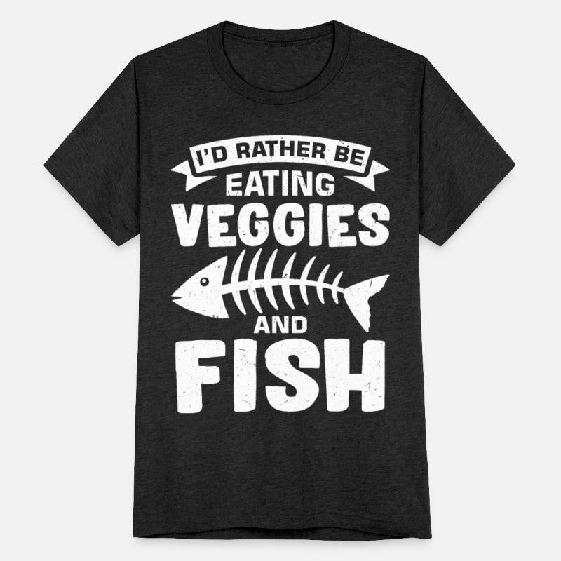 I'd Rather Be Eating Veggies And Fish Pescetarian