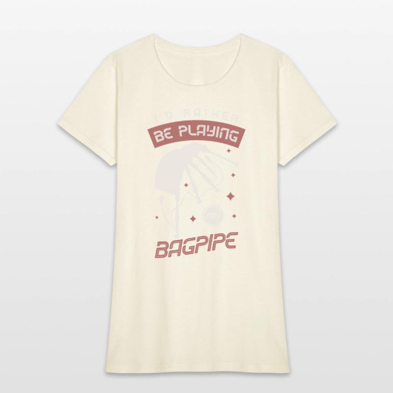 I'd Rather Be Playing My Bagpipe Bagpiper Musician