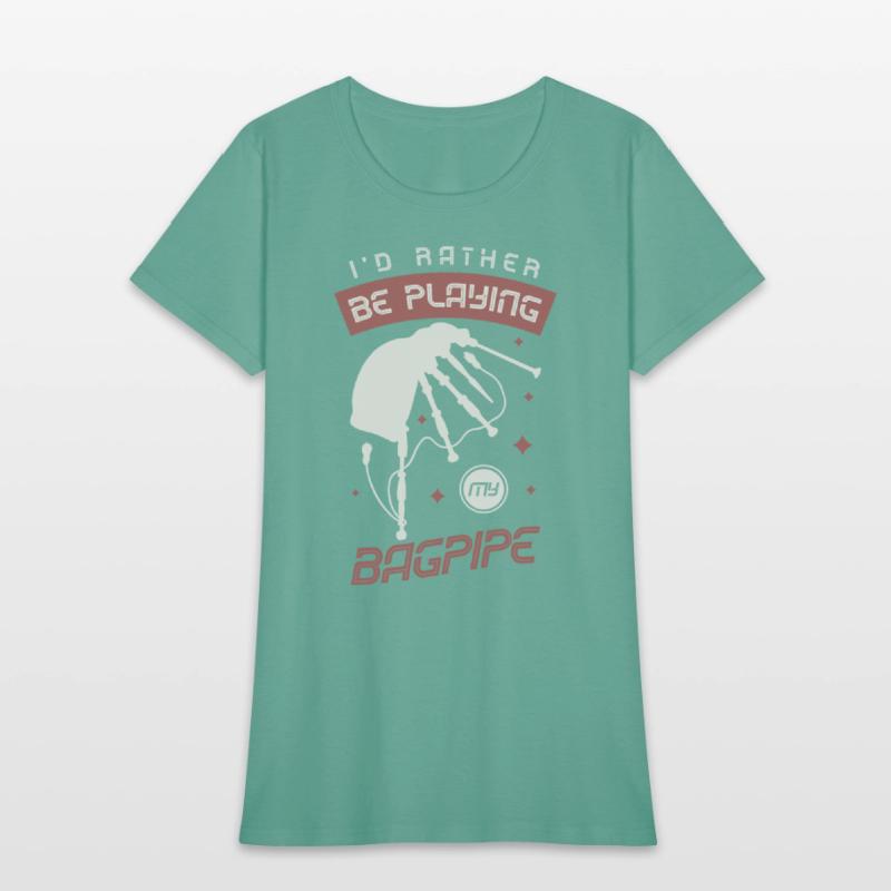 I'd Rather Be Playing My Bagpipe Bagpiper Musician