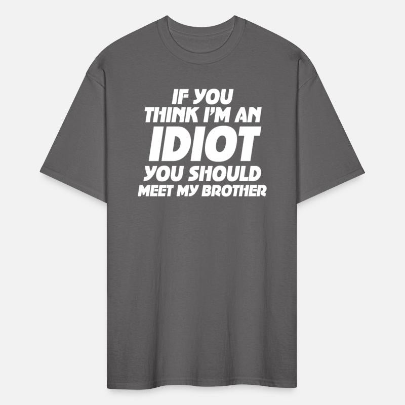 If You Think I'm An Idiot You Should