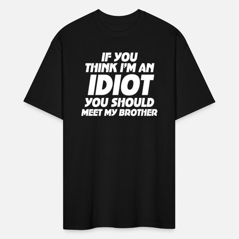 If You Think I'm An Idiot You Should