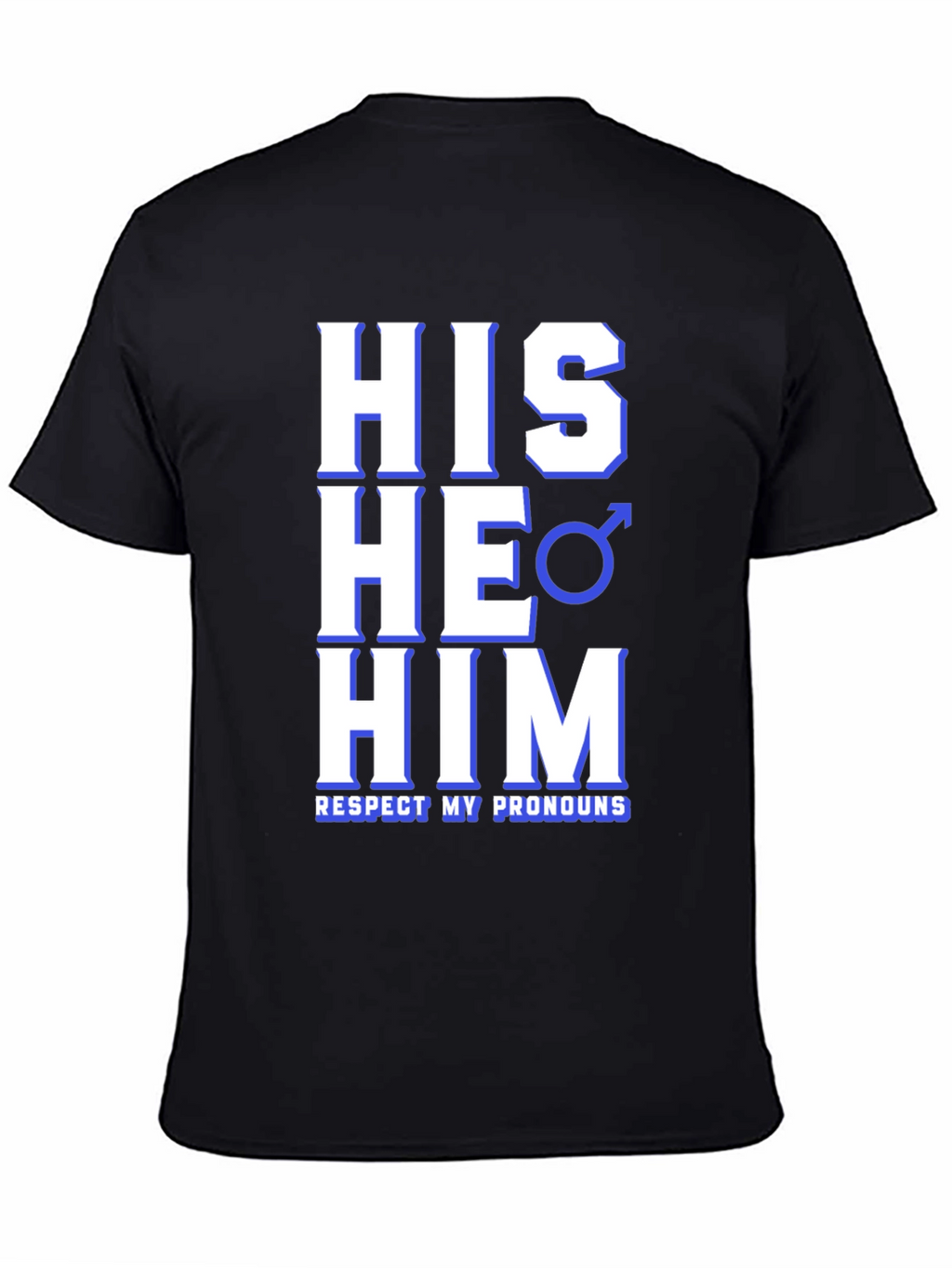 Respect Pronouns T-Shirt - His He Him