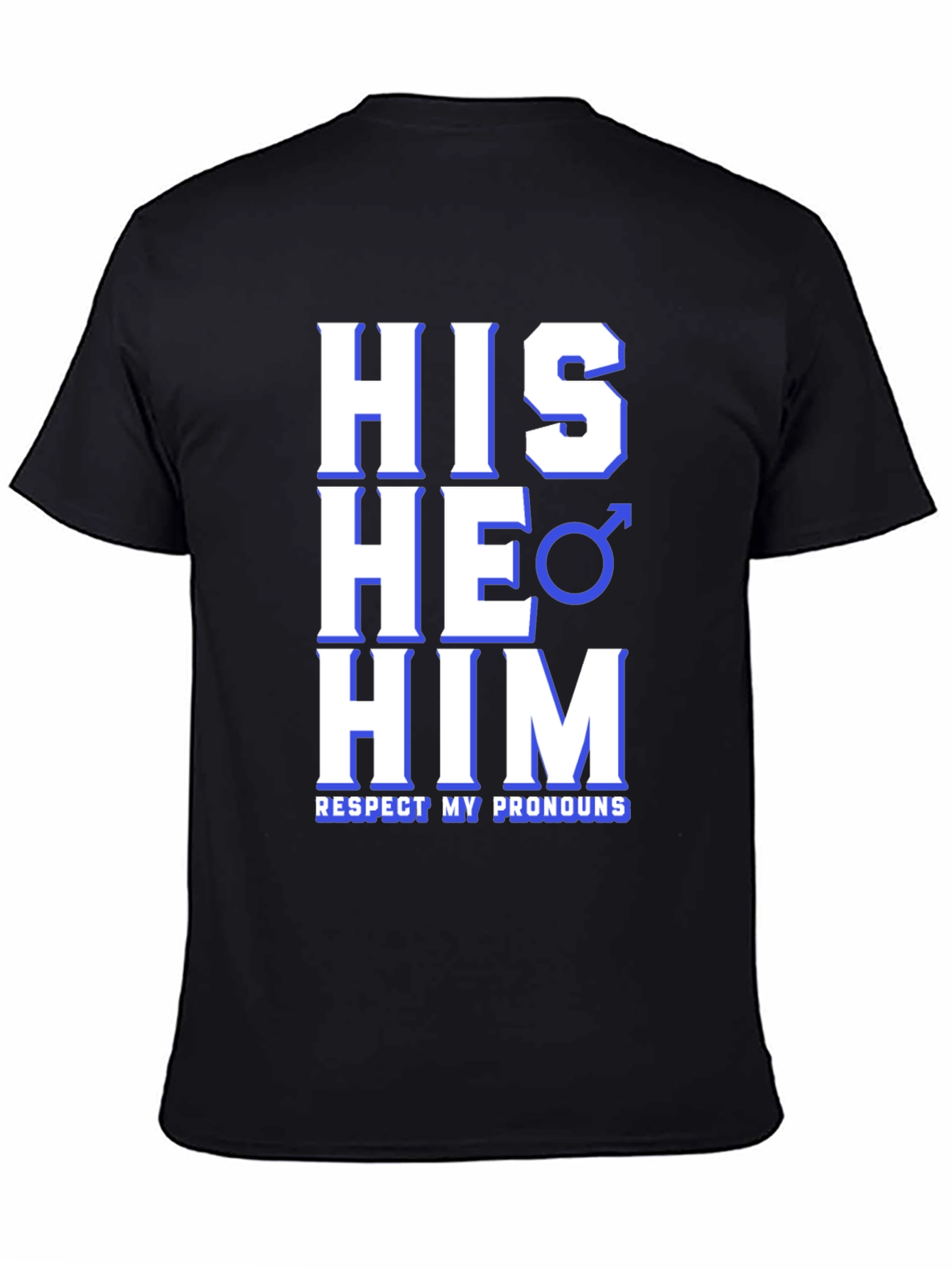 Respect Pronouns T-Shirt - His He Him