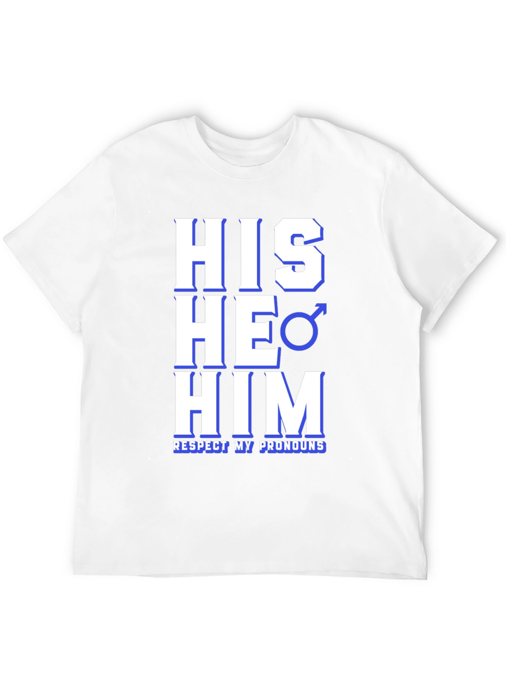 Respect Pronouns T-Shirt - His He Him