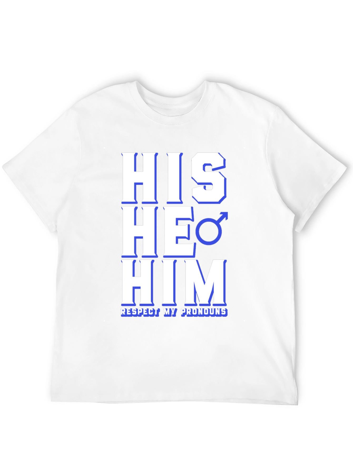 Respect Pronouns T-Shirt - His He Him