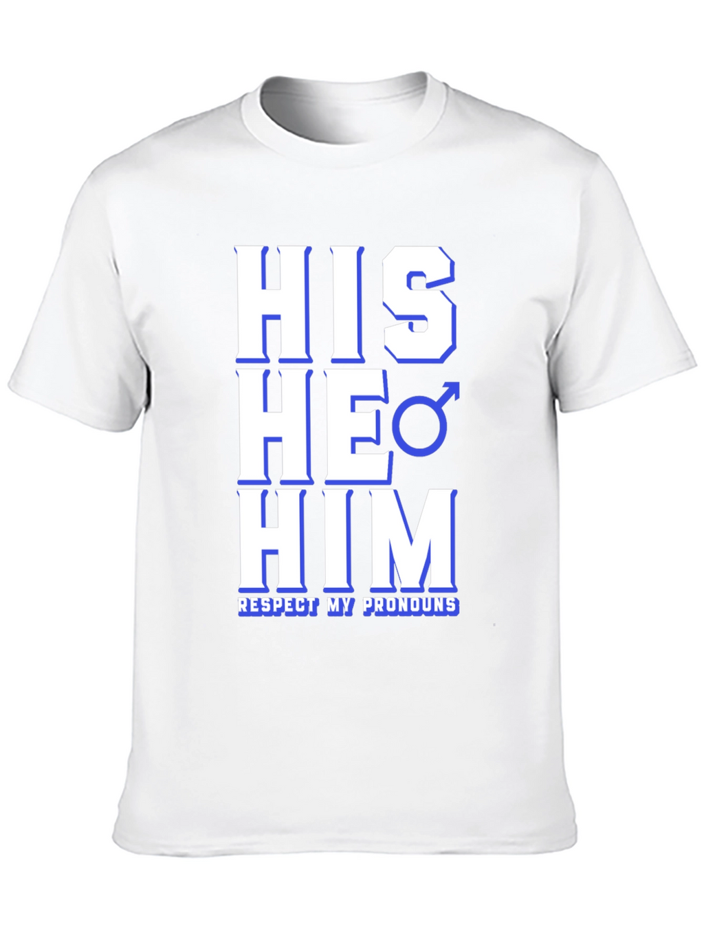 Respect Pronouns T-Shirt - His He Him