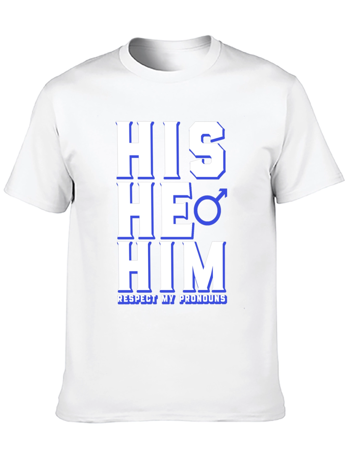 Respect Pronouns T-Shirt - His He Him
