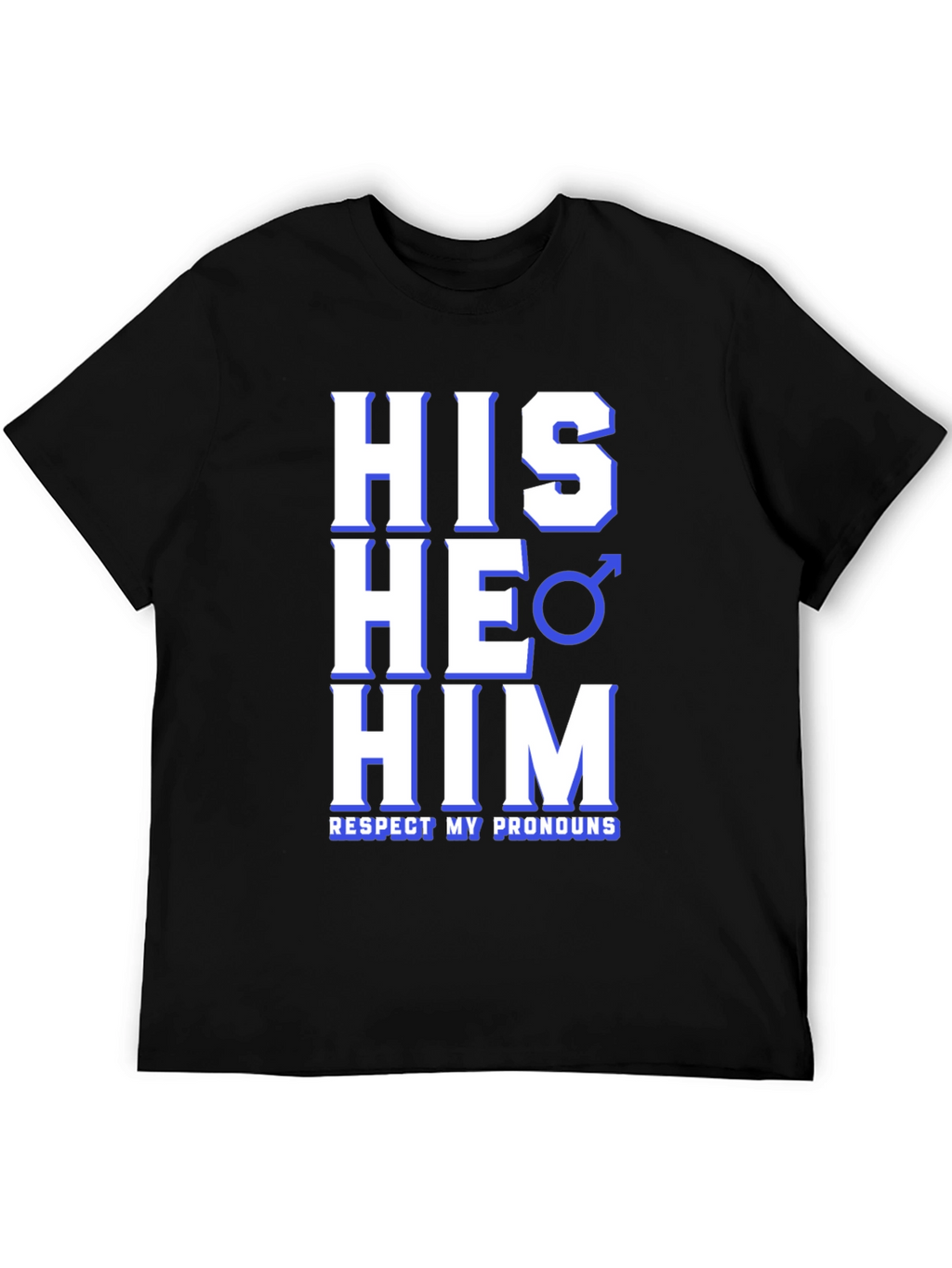 Respect Pronouns T-Shirt - His He Him
