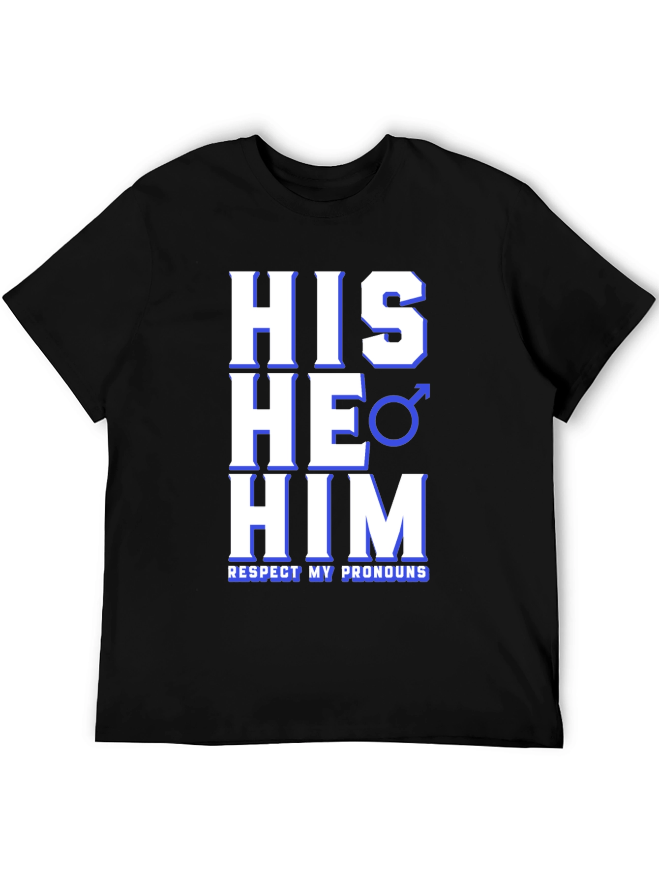 Respect Pronouns T-Shirt - His He Him