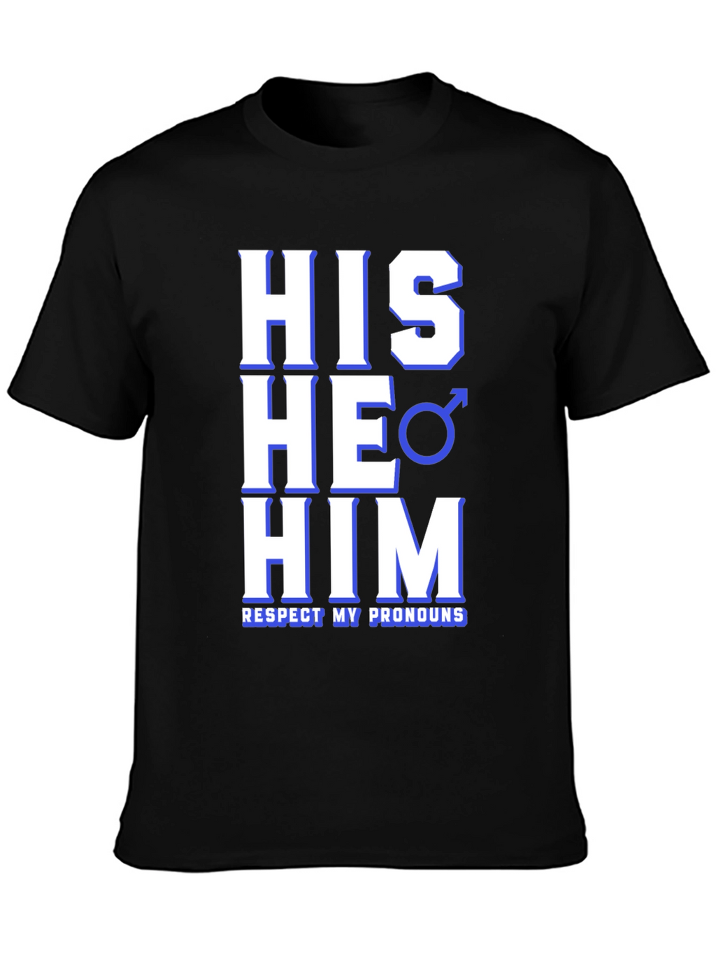 Respect Pronouns T-Shirt - His He Him