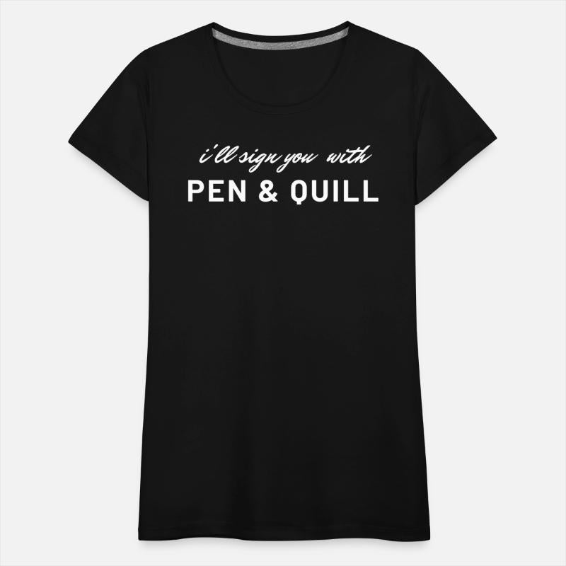 I'll sign you with pen and quill