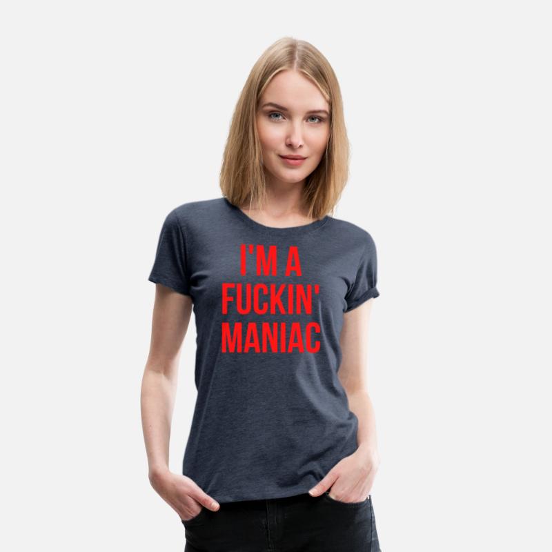 I'M A FUCKIN' MANIAC (in red letters)