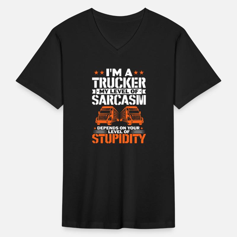 I'm A Trucker My Level Of Sarcasm Depends On Your