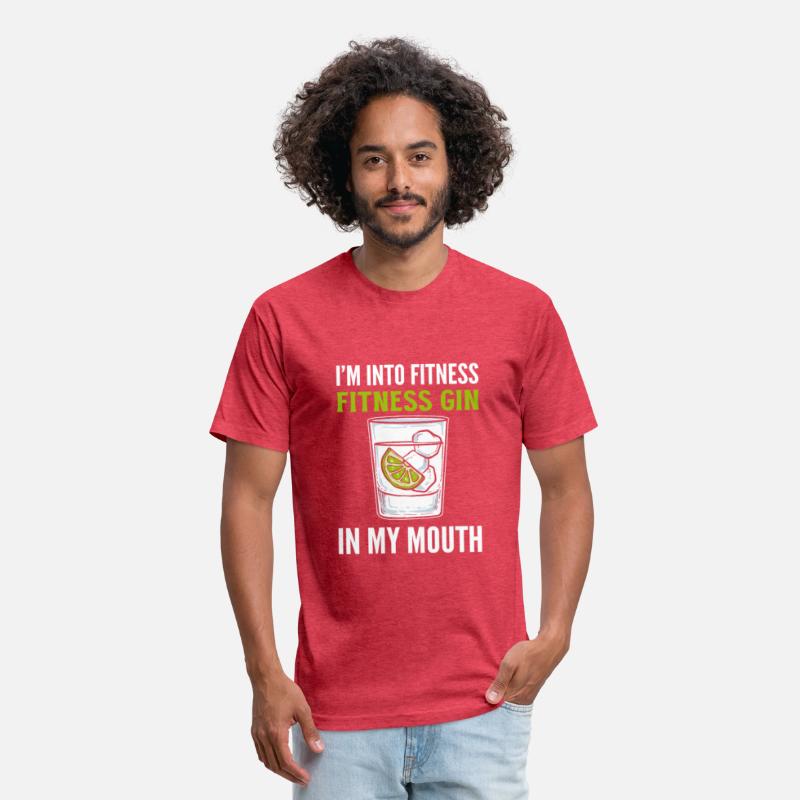 I`m Into Fitness. Fitness Gin In My Mouth Gin