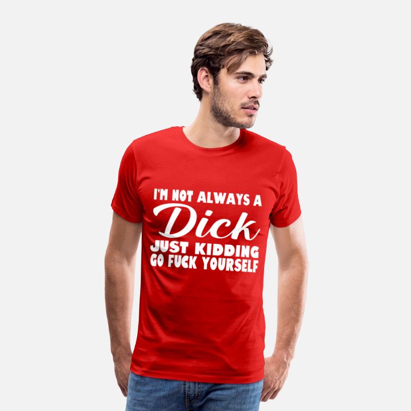 i'm not always a dick